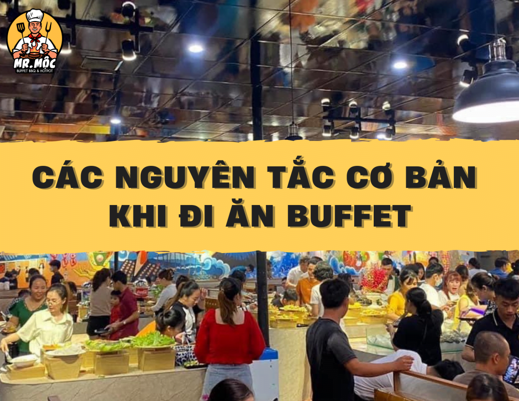 Thưởng thức bữa tiệc buffet một cách chuyên nghiệp có thể bạn chưa biết? 7 - Buffet Quy Nhơn Các nguyên tắc cơ bản khi đi ăn buffet - Buffet Quy Nhơn